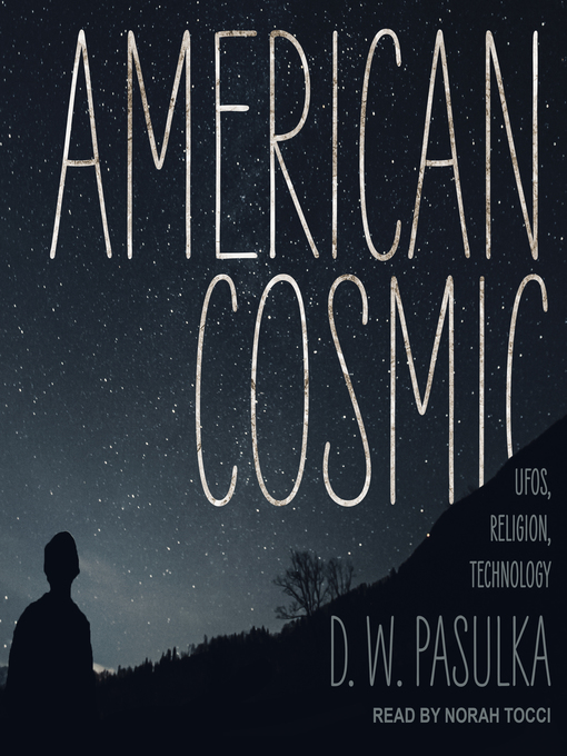 Title details for American Cosmic by D.W. Pasulka - Available